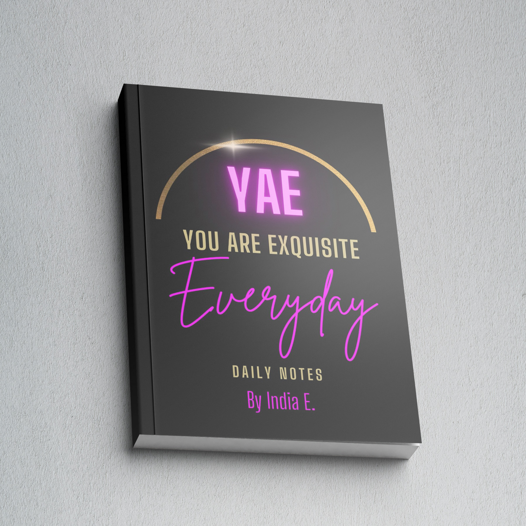 photo of India E,'s book YAE YOU Are Exquisite Everyday Daily Notes